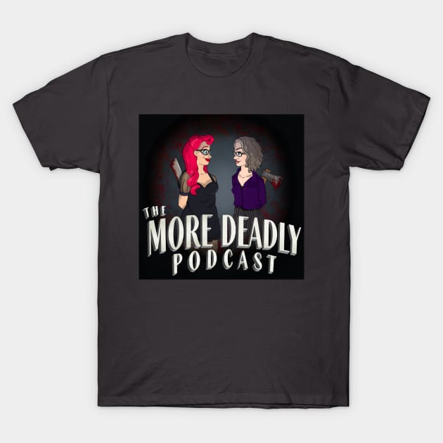 The More Deadly Podcast - Lady Killers Squared T-Shirt by Zombie Grrlz Podcast